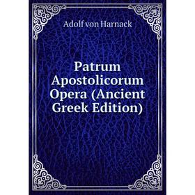 

Книга Patrum Apostolicorum Opera (Ancient Greek Edition)