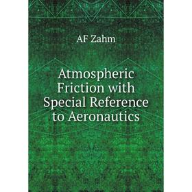 

Книга Atmospheric Friction with Special Reference to Aeronautics