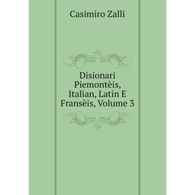 

Книга Disionari Piemontèis, Italian, Latin E Fransèis, Volume 3