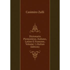 

Книга Dizionario Piemontese, Italiano, Latino E Francese, Volume 1 (Italian Edition)