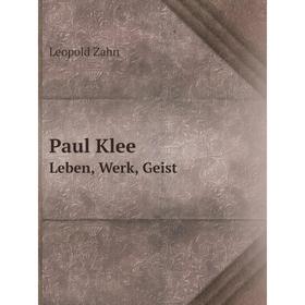 

Книга Paul KleeLeben, Werk, Geist