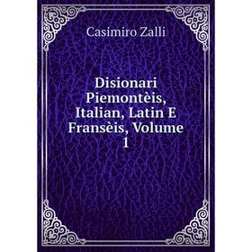 

Книга Disionari Piemontèis, Italian, Latin E Fransèis, Volume 1