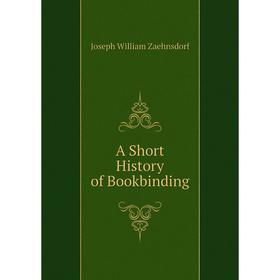 

Книга A Short History of Bookbinding