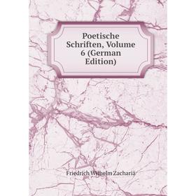 

Книга Poetische Schriften, Volume 6 (German Edition)