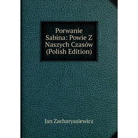 

Книга Porwanie Sabina: Powie Z Naszych Czasów (Polish Edition)