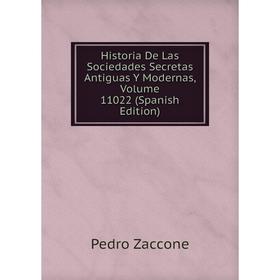 

Книга Historia De Las Sociedades Secretas Antiguas Y Modernas, Volume 11022 (Spanish Edition)