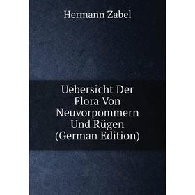 

Книга Uebersicht Der Flora Von Neuvorpommern Und Rügen (German Edition)