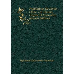 

Книга Populations De L'indo-Chine: Les Tsiams, Origine Et Caractères (French Edition)