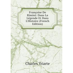 

Книга Françoise De Rimini: Dans La Légende Et Dans L'Histoire (French Edition)