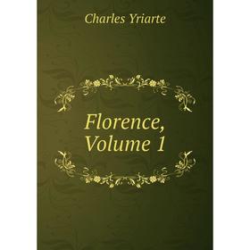 

Книга Florence, Volume 1