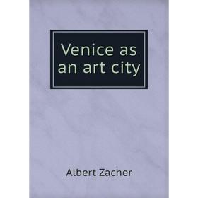 

Книга Venice as an art city