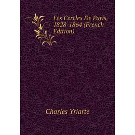 

Книга Les Cercles De Paris, 1828-1864