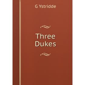 

Книга Three Dukes