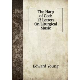 

Книга The Harp of God: 12 Letters On Liturgical Music