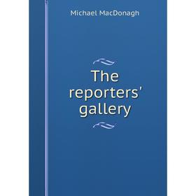 

Книга The reporters' gallery