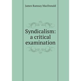 

Книга Syndicalism: a critical examination