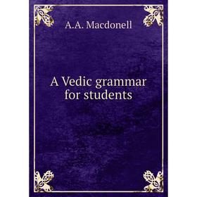 

Книга A Vedic grammar for students