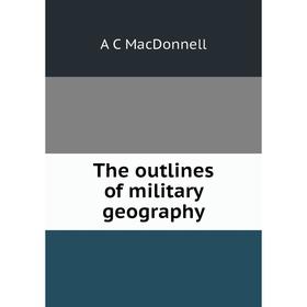 

Книга The outlines of military geography