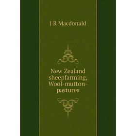 

Книга New Zealand sheepfarming, Wool-mutton-pastures