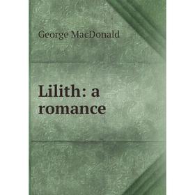 

Книга Lilith: a Romance