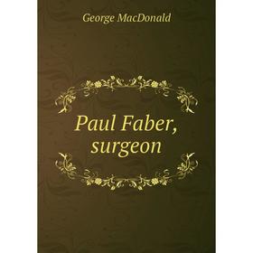 

Книга Paul Faber, surgeon