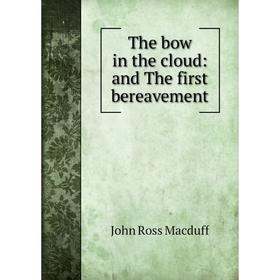 

Книга The bow in the cloud: and The first bereavement