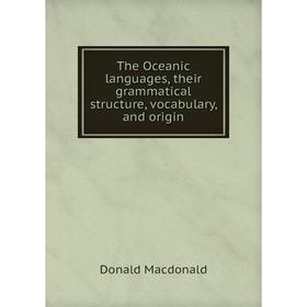 

Книга The Oceanic languages, their grammatical structure, vocabulary, and origin