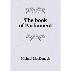 

Книга The book of Parliament