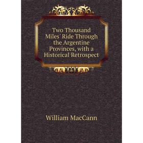 

Книга Two Thousand Miles' Ride Through the Argentine Provinces, with a Historical Retrospect
