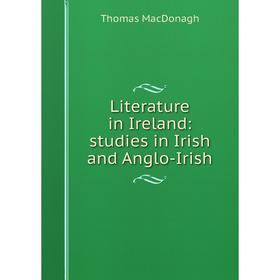 

Книга Literature in Ireland: studies in Irish and Anglo-Irish