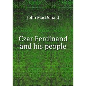 

Книга Czar Ferdinand and his people