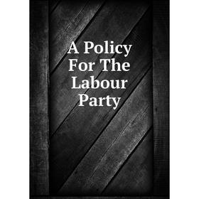 

Книга A Policy For The Labour Party