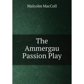 

Книга The Ammergau Passion Play