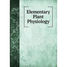 

Книга Elementary Plant Physiology
