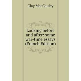 

Книга Looking before and after: some war-time essays