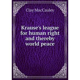 

Книга Krause's league for human right and thereby world peace