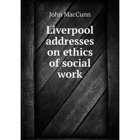 

Книга Liverpool addresses on ethics of social work