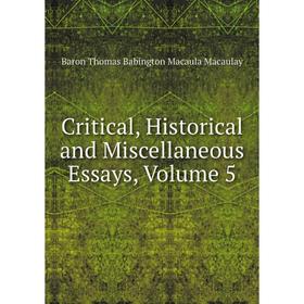 

Книга Critical, Historical and Miscellaneous Essays, Volume 5