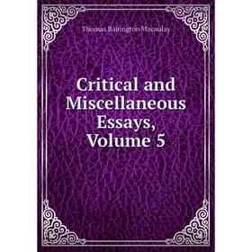 

Книга Critical and Miscellaneous Essays, Volume 5