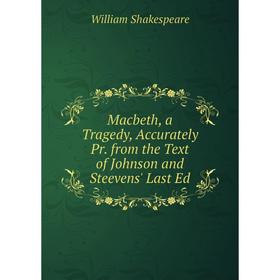 

Книга Macbeth, a Tragedy, Accurately Pr from the Text of Johnson and Steevens' Last Ed