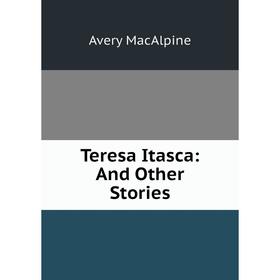

Книга Teresa Itasca: And Other Stories