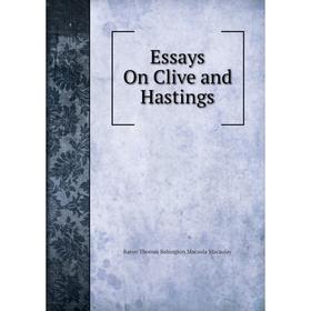 

Книга Essays On Clive and Hastings