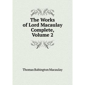 

Книга The Works of Lord Macaulay Complete, Volume 2