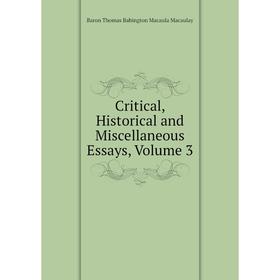 

Книга Critical, Historical and Miscellaneous Essays, Volume 3