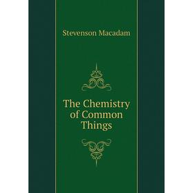 

Книга The Chemistry of Common Things