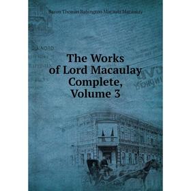 

Книга The Works of Lord Macaulay Complete, Volume 3