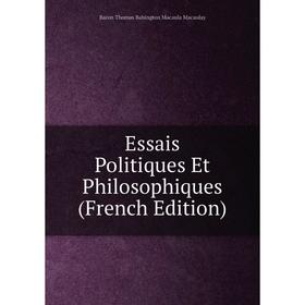 

Книга Essais Politiques Et Philosophiques (French Edition)
