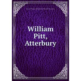 

Книга William Pitt, Atterbury