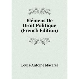 

Книга Elémens De Droit Politique (French Edition)