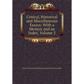 

Книга Critical, Historical and Miscellaneous Essays: With a Memoir and an Index, Volume 2